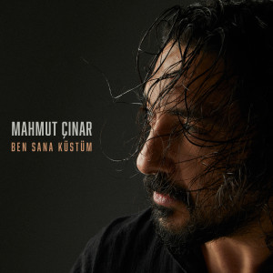 Listen to Ben Sana Küstüm song with lyrics from Mahmut Çınar