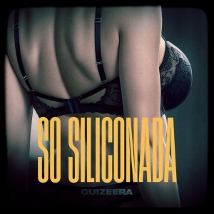 收聽Guizeera的Só Siliconada (Explicit)歌詞歌曲