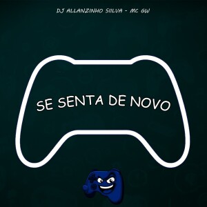 Se Senta de Novo (Explicit) dari DJ Allanzinho Siilva