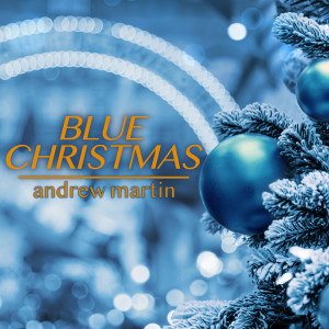 Album Blue Christmas (Live at Showplace Theatre Peterborough Ontario) from Andrew Martin