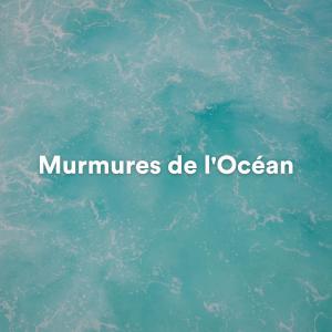 Album Murmures de l'Océan (Musique Ambiante Océanique pour Relaxation) from Détente et Relaxation