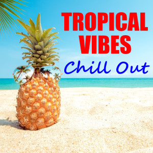 Album Tropical Vibes Chill Out from Various