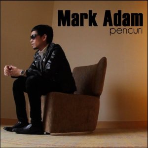 收聽Mark Adam的Pencuri歌詞歌曲