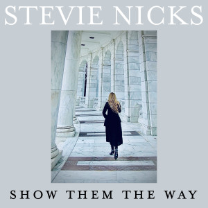 收聽Stevie Nicks的Show Them The Way (Acoustic Piano Version)歌詞歌曲