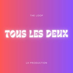 อัลบัม Tous les deux (Explicit) ศิลปิน The Loop