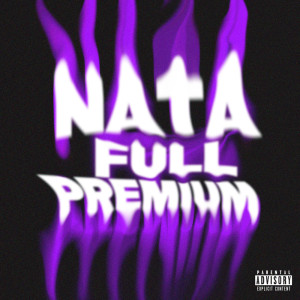 ดาวน์โหลดและฟังเพลง Nata Full Premium (Explicit) พร้อมเนื้อเพลงจาก kvtrapstar