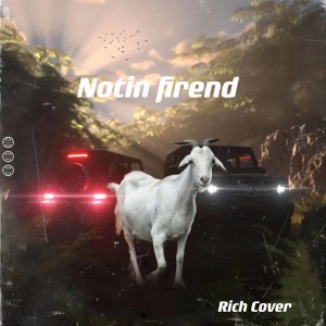 Listen to notin firend song with lyrics from Rich Cover