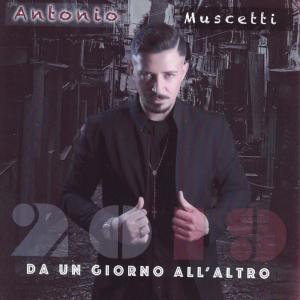 ANTONIO MUSCETTI的專輯Da Un Giorno All'altro