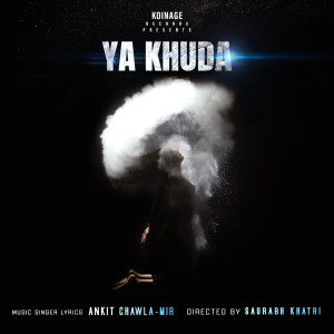 อัลบัม Ya Khuda ศิลปิน Ankit Chawla - MIR