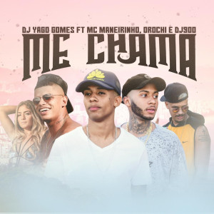 收聽MC Maneirinho的Me Chama (feat. Orochi & DJ 900)歌詞歌曲