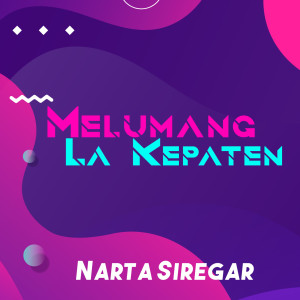 Album Melumang La Kepaten oleh Narta Siregar