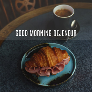 Good Morning Dejeneur (Parisian Piano Jazz for Breakfast Coffee House)