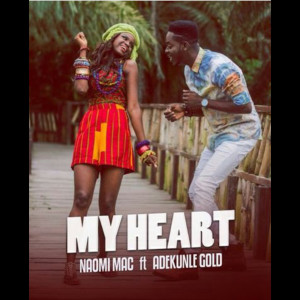 Dengarkan lagu My Heart (feat. Adekunle Gold) nyanyian Naomi Mac dengan lirik