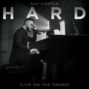 Shy Carter的專輯Hard (Live on the Grand)