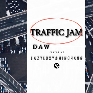 Dengarkan lagu Traffic Jam nyanyian DAW dengan lirik