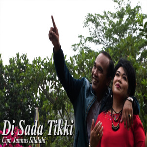 Dengarkan Di Sada Tikki lagu dari Jannus Silalahi dengan lirik