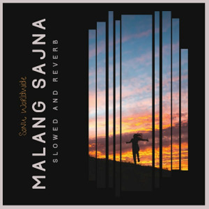 Listen to Malang sajna (Slowed and Reverb) song with lyrics from Sonu Worldwide