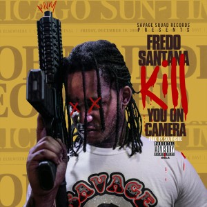 Album Kill You on Camera (Explicit) from Fredo Santana