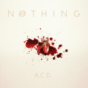 ดาวน์โหลดและฟังเพลง A.C.D. (Abcessive Compulsive Disorder) พร้อมเนื้อเพลงจาก Nothing