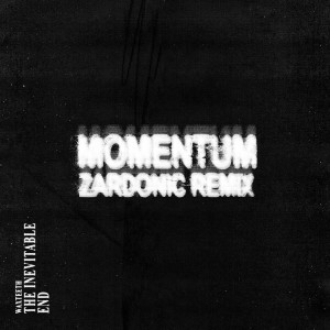 Listen to Momentum (Zardonic Remix) song with lyrics from Waxteeth