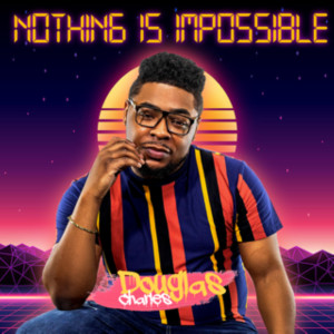 收听Douglas Charles的Nothing Is Impossible歌词歌曲