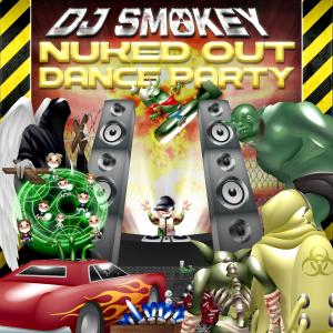 DJ Smokey的專輯Nuked Out Dance Party