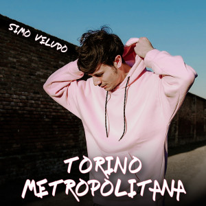 ดาวน์โหลดและฟังเพลง Torino Metropolitana พร้อมเนื้อเพลงจาก Simo Veludo
