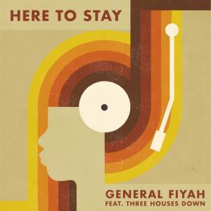 ดาวน์โหลดและฟังเพลง Here to Stay พร้อมเนื้อเพลงจาก General Fiyah