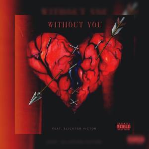 Listen to Without You (feat. Slicktor Victor) (Explicit) song with lyrics from Kayla Fenech