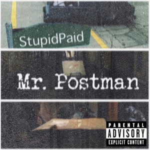 Listen to Mr. Postman (Explicit) song with lyrics from StupidPaid