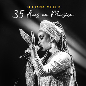 Luciana Mello的專輯35 Anos na Música (Ao Vivo)