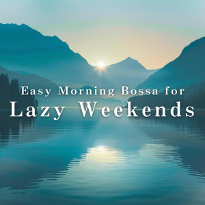Album Easy Morning Bossa for Lazy Weekends from Relaxing Jazz Trio