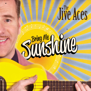 อัลบัม Bring Me Sunshine ศิลปิน The Jive Aces