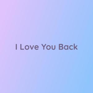 收聽Songlorious的I Love You Back歌詞歌曲