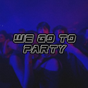 YONIS HOBAN的专辑We Go to Party (Remix) (Explicit)