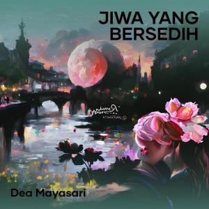 收听DEA MAYASARI的Jiwa Yang Bersedih歌词歌曲