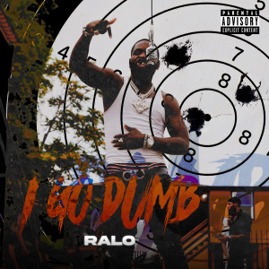 Ralo的專輯I Go Dumb (Explicit)