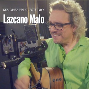 อัลบัม Sesiones en el Estudio: Lazcano Malo ศิลปิน Lazcano Malo