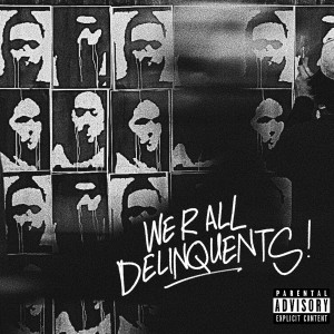 Delinquent Society的專輯WE R ALL DELINQUENTS (Explicit)