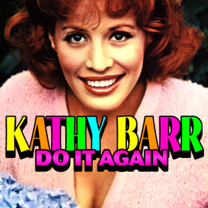 ดาวน์โหลดและฟังเพลง Do It Again พร้อมเนื้อเพลงจาก Kathy Barr