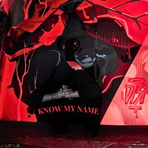 ดาวน์โหลดและฟังเพลง Know My Name (Explicit) พร้อมเนื้อเพลงจาก J. Little