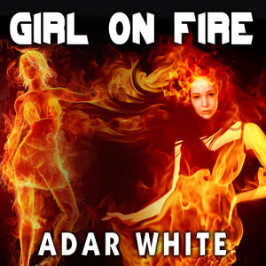 Adar White的專輯Girl on Fire - Single