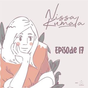 Dengarkan lagu Episode 17 nyanyian Nissa Kumala dengan lirik