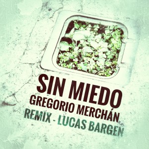收聽Gregorio Merchán的Sin Miedo (Remix)歌詞歌曲