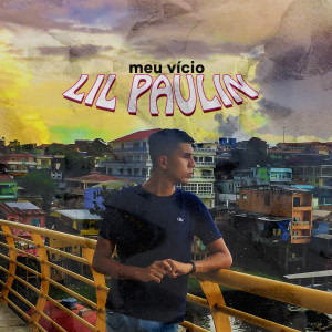 อัลบัม Meu Vício (Explicit) ศิลปิน Lil Paullin
