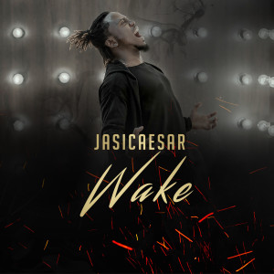 ดาวน์โหลดและฟังเพลง Wake พร้อมเนื้อเพลงจาก Jasi Caesar