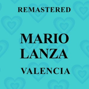 อัลบัม Valencia (Remastered) ศิลปิน Mario Lanza