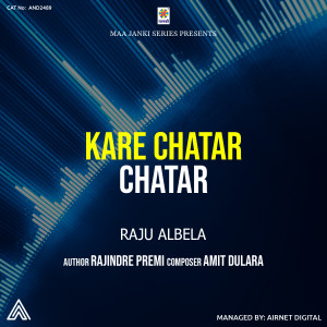 收聽Raju Albela的Kare Chatar Chatar歌詞歌曲