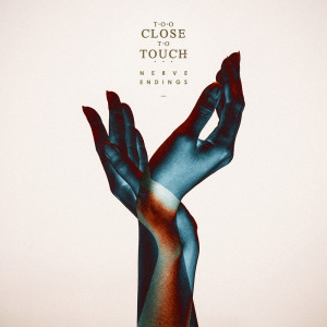 Too Close To Touch的专辑Nerve Endings