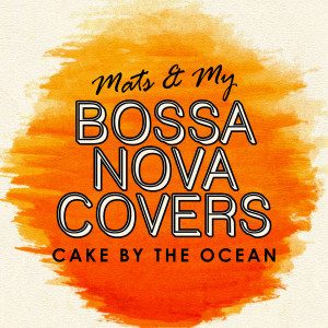 ดาวน์โหลดและฟังเพลง Cake By The Ocean (Explicit) พร้อมเนื้อเพลงจาก Bossa Nova Covers